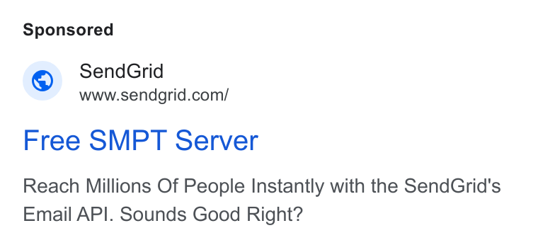 SendGrid ad on Google Ads: Free SMPT Server Reach Millions Of People Instantly with the Send Grid's Email API. Sounds Good Right?