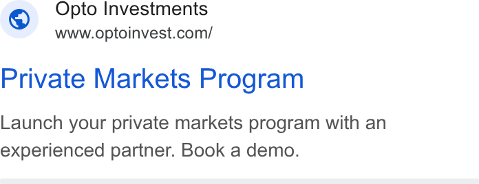 Opto Investments ad on Google Ads: Private Markets Program Launch your private markets program with an experienced partner. Book a demo.