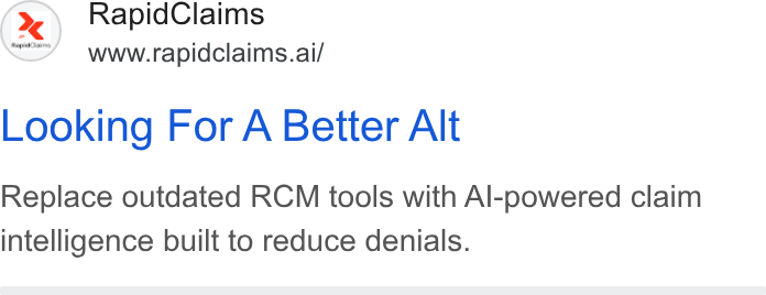 RapidClaims ad on Google Ads: €3 Rapid Claims www.rapidclaims.ai/ Looking For A Better Alt Replace outdated RCM tools with Al-powered claim intelligence built to reduce denials.