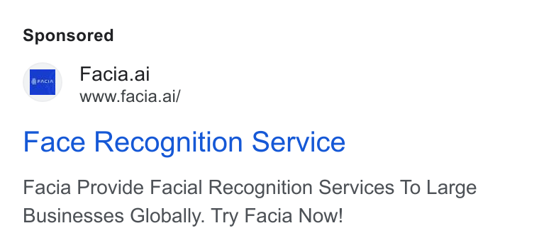 Facia ad on Google Ads: Facia.al www.facia.ai/ Face Recognition Service Facia Provide Facial Recognition Services To Large Businesses Globally. Try Facia Now!