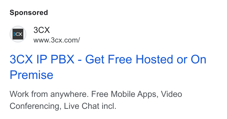 3CX ad on Google Ads: 3CX IP PBX - Get Free Hosted or On Premise Work from anywhere. Free Mobile Apps, Video Conferencing, Live Chat incl.