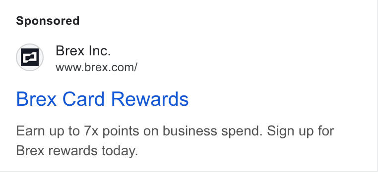 Brex ad on Google Ads: Brex Card Rewards Earn up to 7x points on business spend. Sign up for Brex rewards today.
