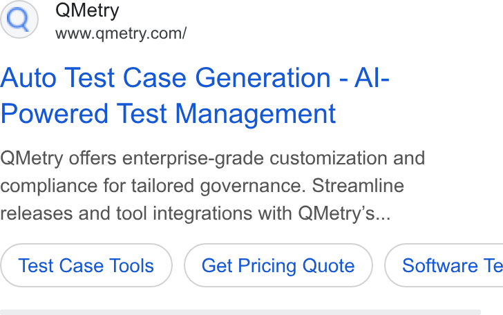 QMetry ad on Google Ads: Auto Test Case Generation - Al- Powered Test Management QMetry offers enterprise-grade customization and compliance for tailored governance. Streamline releases and tool integrations with QMetry’s... Test Case Tools Get Pricing Quote } ( Software Te