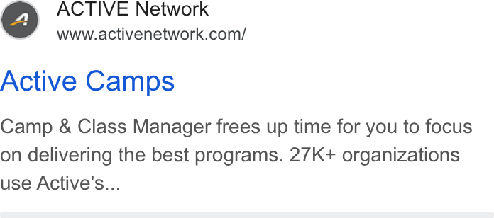 ACTIVE Network ad on Google Ads: Active Camps Camp & Class Manager frees up time for you to focus on delivering the best programs. 27K+ organizations use Active's...