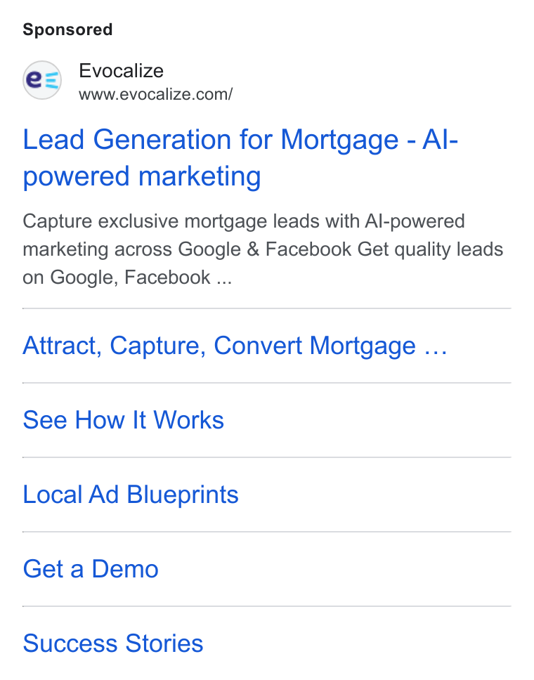 Evocalize ad on Google Ads: Lead Generation for Mortgage - Al- powered marketing Capture exclusive mortgage leads with Al-powered marketing across Google & Facebook Get quality leads on Google, Facebook ... Attract, Capture, Convert Mortgage ... See How It Works Local Ad Blueprints Get a Demo Success Stories