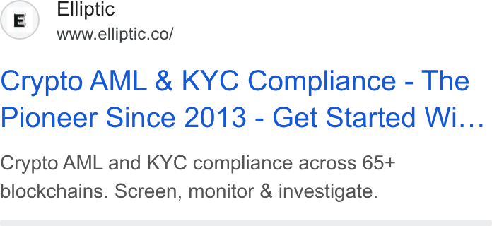 Elliptic ad on Google Ads: Crypto AML & KYC Compliance - The Pioneer Since 2013 - Get Started Wi... Crypto AML and KYC compliance across 65+ blockchains. Screen, monitor & investigate.