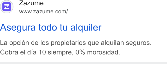 Zazume ad on Google Ads: Asegura todo tu alquiler La opcion de los propietarios que alquilan seguros. Cobra el dia 10 siempre, 0% morosidad.