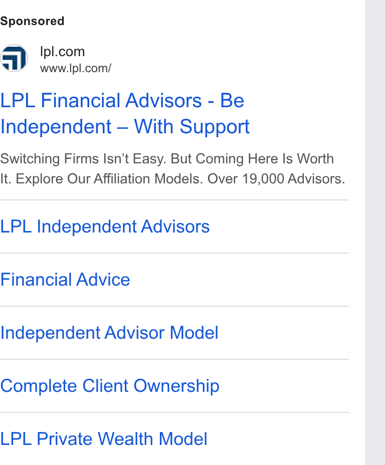 LPL Financial Holdings ad on Google Ads: www.|pl.com/ LPL Financial Advisors - Be Independent — With Support Switching Firms Isn’t Easy. But Coming Here Is Worth It. Explore Our Affiliation Models. Over 19,000 Advisors. LPL Independent Advisors Financial Advice Independent Advisor Model Complete Client Ownership LPL Private Wealth Model