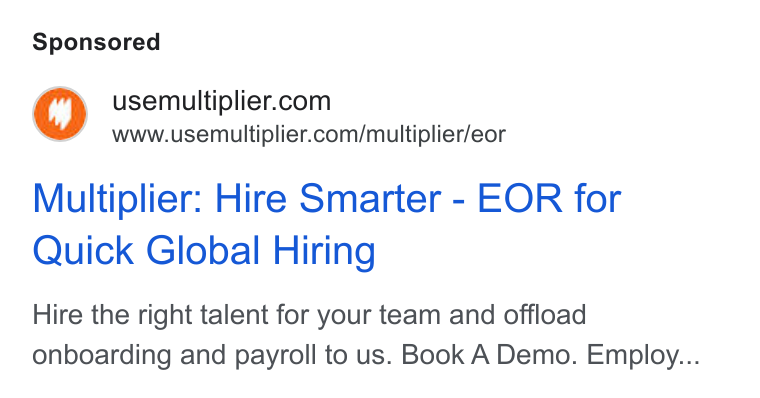 Multiplier ad on Google Ads: www.usemultiplier.com/multiplier/eor Multiplier: Hire Smarter - EOR for Quick Global Hiring Hire the right talent for your team and offload onboarding and payroll to us. Book A Demo. Employ...