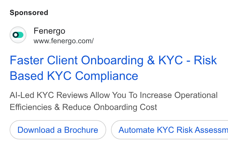 Fenergo ad on Google Ads: Faster Client Onboarding & KYC - Risk Based KYC Compliance Al-Led KYC Reviews Allow You To Increase Operational Efficiencies & Reduce Onboarding Cost Download a Brochure }) ( Automate KYC Risk Assessm