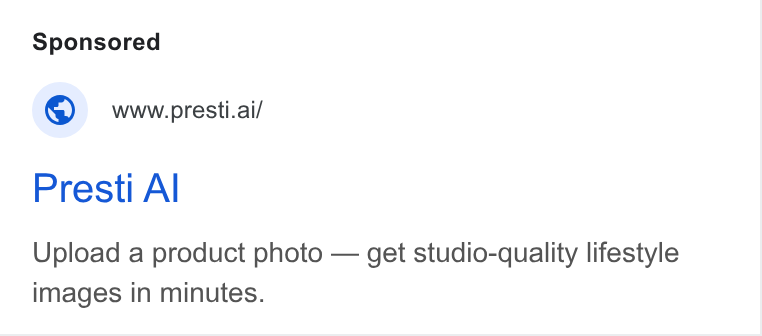 Presti ad on Google Ads: © wwworesti.ai/ Presti Al Upload a product photo — get studio-quality lifestyle images in minutes.