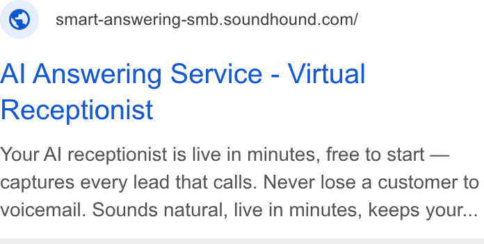 SoundHound AI ad on Google Ads: Al Answering Service - Virtual Receptionist Your Al receptionist is live in minutes, free to start — captures every lead that calls. Never lose a customer to voicemail. Sounds natural, live in minutes, keeps your...