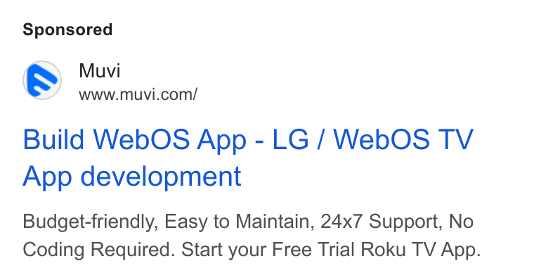 Muvi.com ad on Google Ads: Build Web OS App - LG / Web OS TV App development Budget-friendly, Easy to Maintain, 24x7 Support, No Coding Required. Start your Free Trial Roku TV App.