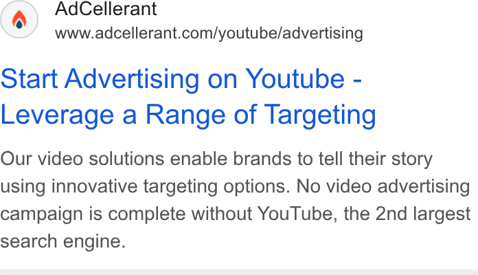 AdCellerant ad on Google Ads: Start Advertising on Youtube - Leverage a Range of Targeting Our video solutions enable brands to tell their story using innovative targeting options. No video advertising campaign is complete without You Tube, the 2nd largest search engine.