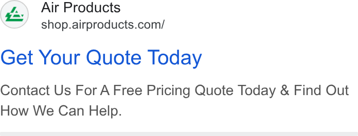 Air Products & Chemicals ad on Google Ads: Get Your Quote Today Contact Us For A Free Pricing Quote Today & Find Out How We Can Help.