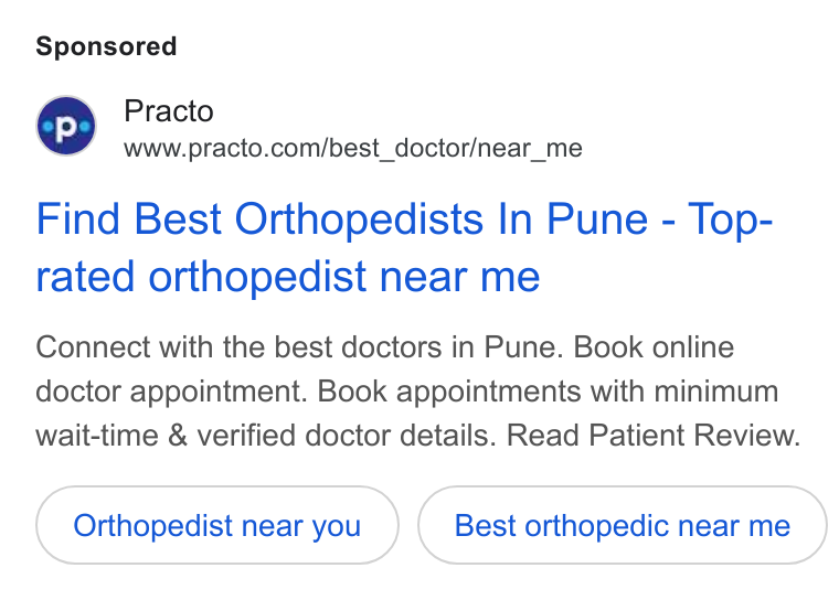 Practo ad on Google Ads: Find Best Orthopedists In Pune - Top- rated orthopedist near me Connect with the best doctors in Pune. Book online doctor appointment. Book appointments with minimum wait-time & verified doctor details. Read Patient Review. Orthopedist near you Best orthopedic near me