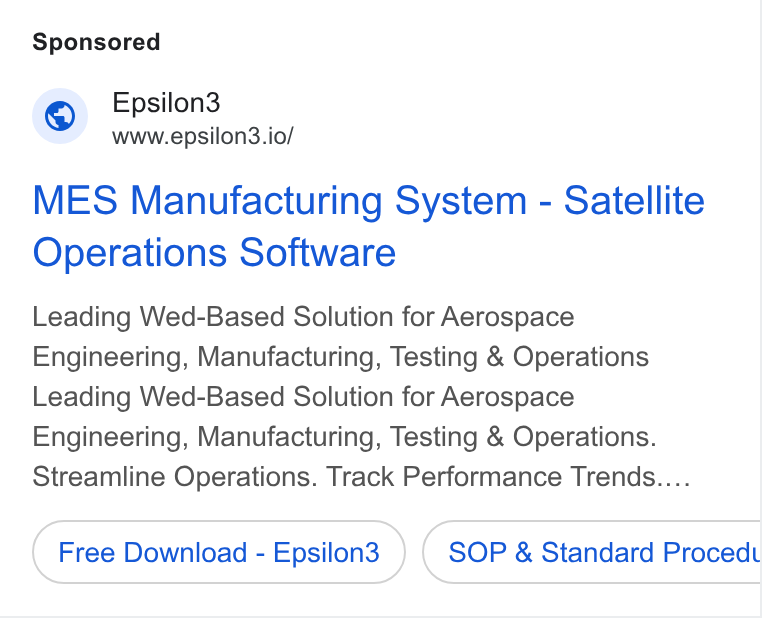 Epsilon3 ad on Google Ads: Epsilon3 www.epsilon3.io/ MES Manufacturing System - Satellite Operations Software Leading Wed-Based Solution for Aerospace Engineering, Manufacturing, Testing & Operations Leading Wed-Based Solution for Aerospace Engineering, Manufacturing, Testing & Operations. Streamline Operations. Track Performance Trends.... Free Download - Epsilon3 SOP & Standard Procedt ee