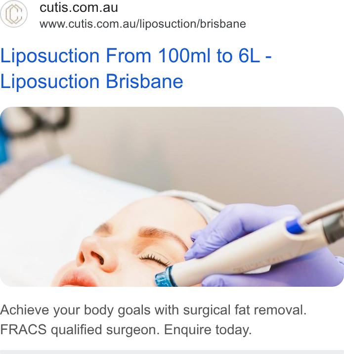 HotDoc ad on Google Ads: www.cutis.com.au/liposuction/brisbane Liposuction From 100ml to 6L - Liposuction Brisbane Achieve your body goals with surgical fat removal. FRACS qualified surgeon. Enquire today.