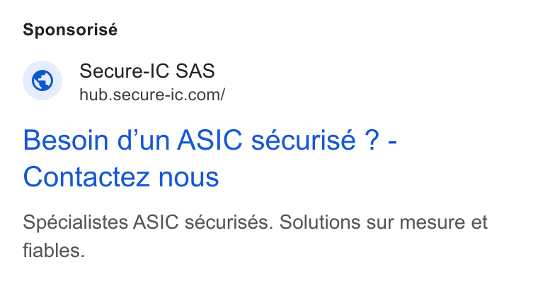 Secure-IC ad on Google Ads: Sponsorisé Besoin d’un ASIC sécurisée ? - Contactez nous Spécialistes ASIC sécurisés. Solutions sur mesure et fiables.