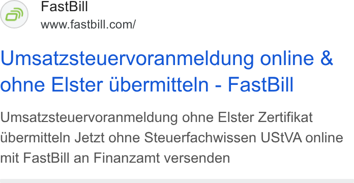 FastBill ad on Google Ads: Umsatzsteuervoranmeldung online & ohne Elster ubermitteln - Fast Bill Umsatzsteuervoranmeldung ohne Elster Zertifikat Uubermitteln Jetzt ohne Steuerfachwissen USt VA online mit Fast Bill an Finanzamt versenden
