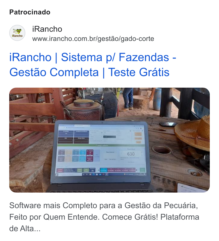 iRancho ad on Google Ads: Patrocinado i Rancho | Sistema p/ Fazendas - Gestao Completa | Teste Gratis Software mais Completo para a Gestao da Pecuaria, Feito por Quem Entende. Comece Gratis! Plataforma de Alta...