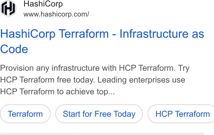 HashiCorp ad on Google Ads: Hashi Corp Terraform - Infrastructure as Code Provision any infrastructure with HCP Terraform. Try HCP Terraform free today. Leading enterprises use HCP Terraform to achieve top... Start for Free Today }) ( HCP Terraform
