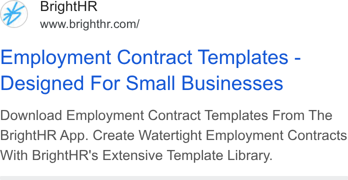 BrightHR ad on Google Ads: Employment Contract Templates - Designed For Small Businesses Download Employment Contract Templates From The Bright HR App. Create Watertight Employment Contracts With Bright HR's Extensive Template Library.