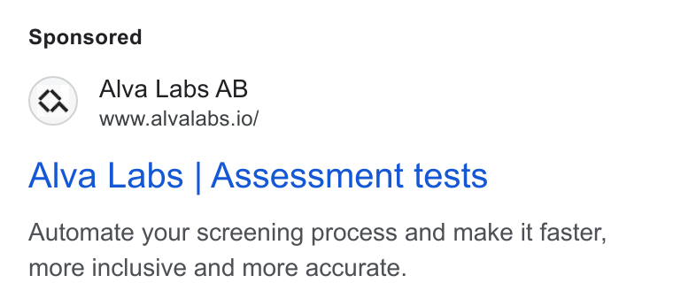 Alva Labs ad on Google Ads: Alva Labs AB www.alvalabs.io/ Alva Labs | Assessment tests Automate your screening process and make it faster, more inclusive and more accurate.