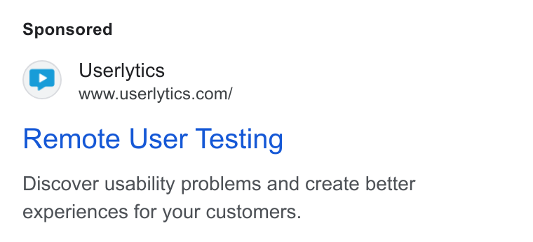 Userlytics ad on Google Ads: Remote User Testing Discover usability problems and create better experiences for your customers.