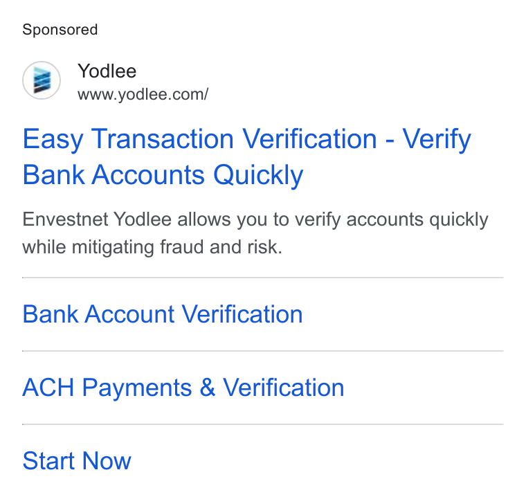 Yodlee ad on Google Ads: Easy Transaction Verification - Verify Bank Accounts Quickly Envestnet Yodlee allows you to verify accounts quickly while mitigating fraud and risk. Bank Account Verification ACH Payments & Verification Start Now