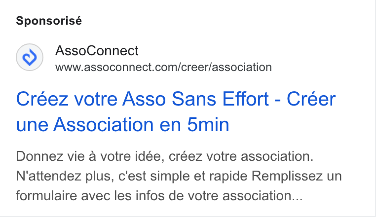 AssoConnect ad on Google Ads: Sponsorisé Créez votre Asso Sans Effort - Créer une Association en 5min Donnez vie a votre idée, créez votre association. N'attendez plus, c'est simple et rapide Remplissez un formulaire avec les infos de votre association...
