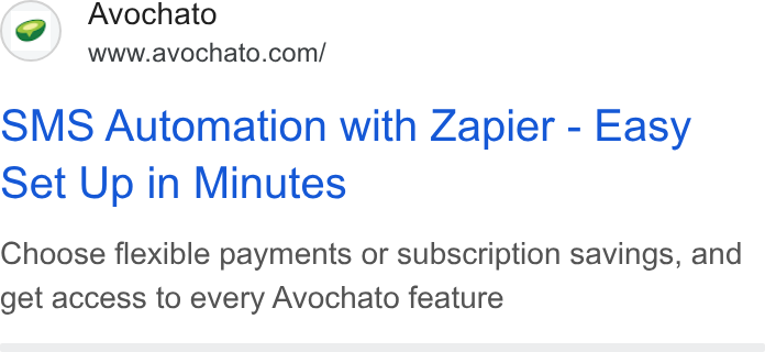 Avochato ad on Google Ads: SMS Automation with Zapier - Easy Set Up in Minutes Choose flexible payments or subscription savings, and get access to every Avochato feature