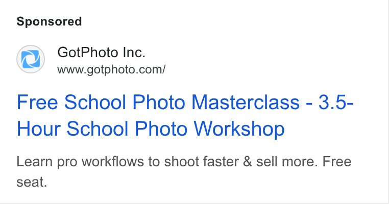 GotPhoto.com ad on Google Ads: Free School Photo Masterclass - 3.5- Hour School Photo Workshop Learn pro workflows to shoot faster & sell more. Free seat.