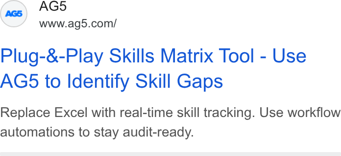 AG5 ad on Google Ads: Plug-&-Play Skills Matrix Tool - Use AG5 to Identify Skill Gaps Replace Excel with real-time skill tracking. Use workflow automations to stay audit-ready.