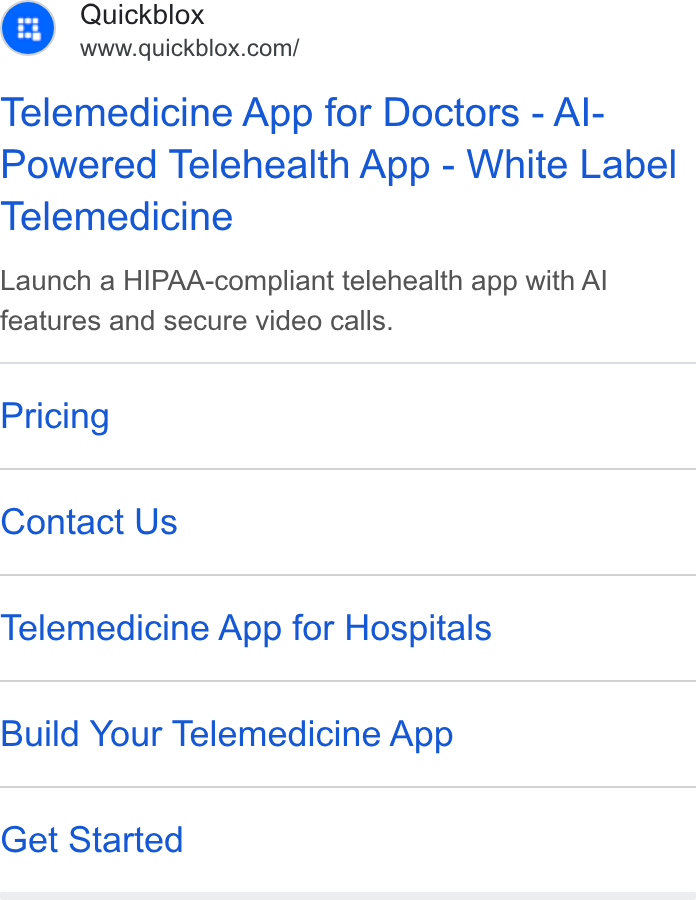 QuickBlox ad on Google Ads: Telemedicine App for Doctors - Al- Powered Telehealth App - White Label Telemedicine Launch a HIPAA-compliant telehealth app with Al features and secure video calls. Pricing Contact Us Telemedicine App for Hospitals Build Your Telemedicine App Get Started