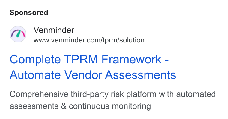Venminder ad on Google Ads: Complete TPRM Framework - Automate Vendor Assessments Comprehensive third-party risk platform with automated assessments & continuous monitoring