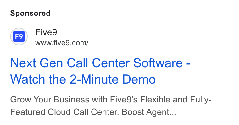 Five9 ad on Google Ads: Next Gen Call Center Software - Watch the 2-Minute Demo Grow Your Business with Five9's Flexible and Fully- Featured Cloud Call Center. Boost Agent...