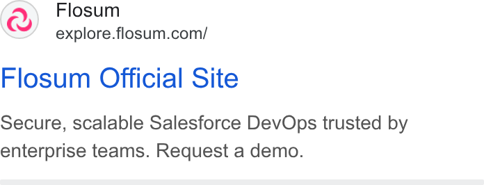 Flosum ad on Google Ads: Flosum Official Site Secure, scalable Salesforce Dev Ops trusted by enterprise teams. Request a demo.