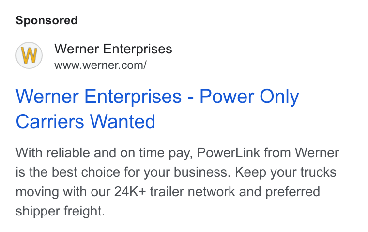 Werner Enterprises ad on Google Ads: Werner Enterprises - Power Only Carriers Wanted With reliable and on time pay, Power Link from Werner is the best choice for your business. Keep your trucks moving with our 24K+ trailer network and preferred shipper freight.