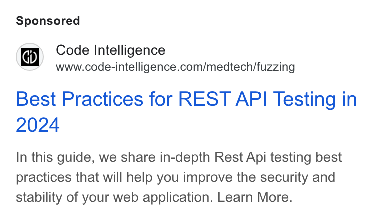 Code Intelligence ad on Google Ads: Best Practices for REST API Testing in In this guide, we share in-depth Rest Api testing best practices that will help you improve the security and stability of your web application. Learn More.