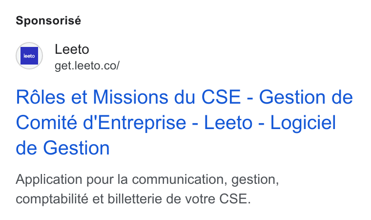 Leeto ad on Google Ads: Sponsorisé A) get leeto.col Rdles et Missions du CSE - Gestion de Comité d'Entreprise - Leeto - Logiciel de Gestion Application pour la communication, gestion, comptabilité et billetterie de votre CSE.