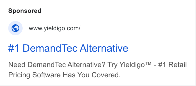 Yieldigo ad on Google Ads: #1 Demand Tec Alternative Need Demandt Tec Alternative? Try Yieldigo™ - #1 Retail Pricing Software Has You Covered.