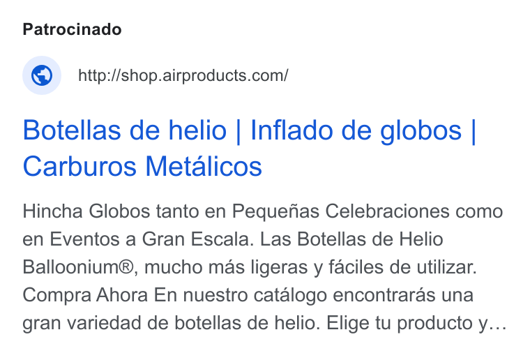 Air Products & Chemicals ad on Google Ads: Botellas de helio | Inflado de globos | Carburos Metalicos Hincha Globos tanto en Pequefias Celebraciones como en Eventos a Gran Escala. Las Botellas de Helio Balloonium®, mucho mas ligeras y faciles de utilizar. Compra Ahora En nuestro catalogo encontraras una gran variedad de botellas de helio. Elige tu producto y...