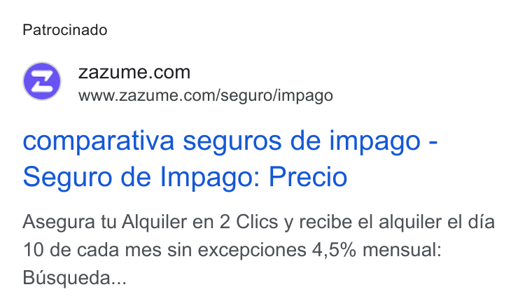 Zazume ad on Google Ads: See”) www.zazume.com/seguro/impago comparativa seguros de impago - Seguro de Impago: Precio Asegura tu Alquiler en 2 Clics y recibe el alquiler el dia 10 de cada mes sin excepciones 4,5% mensual: Busqueda...