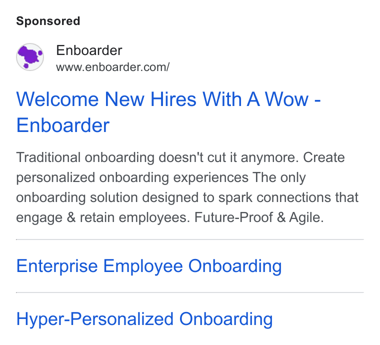 Enboarder ad on Google Ads: Welcome New Hires With A Wow - Enboarder Traditional onboarding doesn't cut it anymore. Create personalized onboarding experiences The only onboarding solution designed to spark connections that engage & retain employees. Future-Proof & Agile. Enterprise Employee Onboarding Hyper-Personalized Onboarding