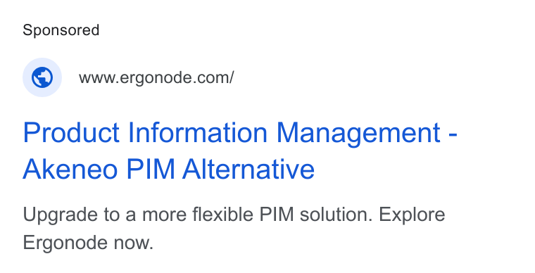 Ergonode PIM ad on Google Ads: Product Information Management - Akeneo PIM Alternative Upgrade to a more flexible PIM solution. Explore Ergonode now.
