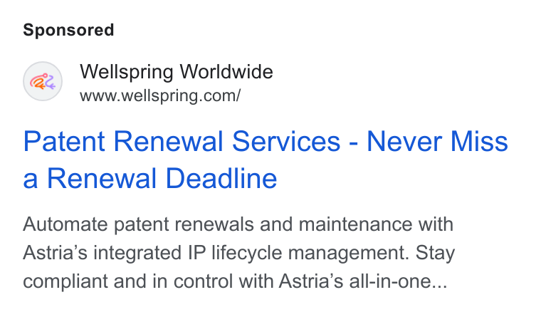 Wellspring Worldwide ad on Google Ads: Patent Renewal Services - Never Miss a Renewal Deadline Automate patent renewals and maintenance with Astria’s integrated IP lifecycle management. Stay compliant and in control with Astria’s all-in-one...