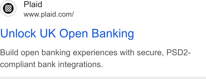Plaid ad on Google Ads: Unlock UK Open Banking Build open banking experiences with secure, PSD2- compliant bank integrations.