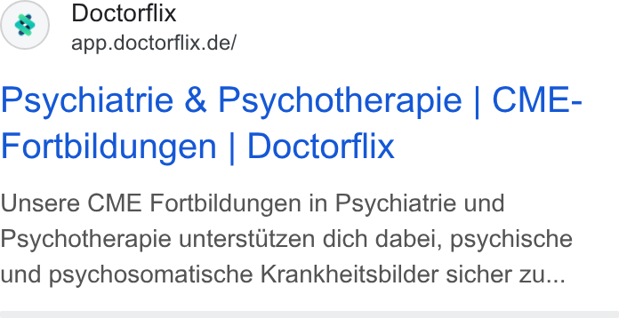 Doctorflix ad on Google Ads: Psychiatrie & Psychotherapie | CME- Fortbildungen | Doctorflix Unsere CME Fortbildungen in Psychiatrie und Psychotherapie unterstutzen dich dabei, psychische und psychosomatische Krankheitsbilder sicher Zu...