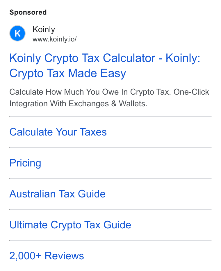 Koinly ad on Google Ads: Pe Koinly www.koinly.io/ Koinly Crypto Tax Calculator - Koinly: Crypto Tax Made Easy Calculate How Much You Owe In Crypto Tax. One-Click Integration With Exchanges & Wallets. Calculate Your Taxes Pricing Australian Tax Guide Ultimate Crypto Tax Guide 2,000+ Reviews
